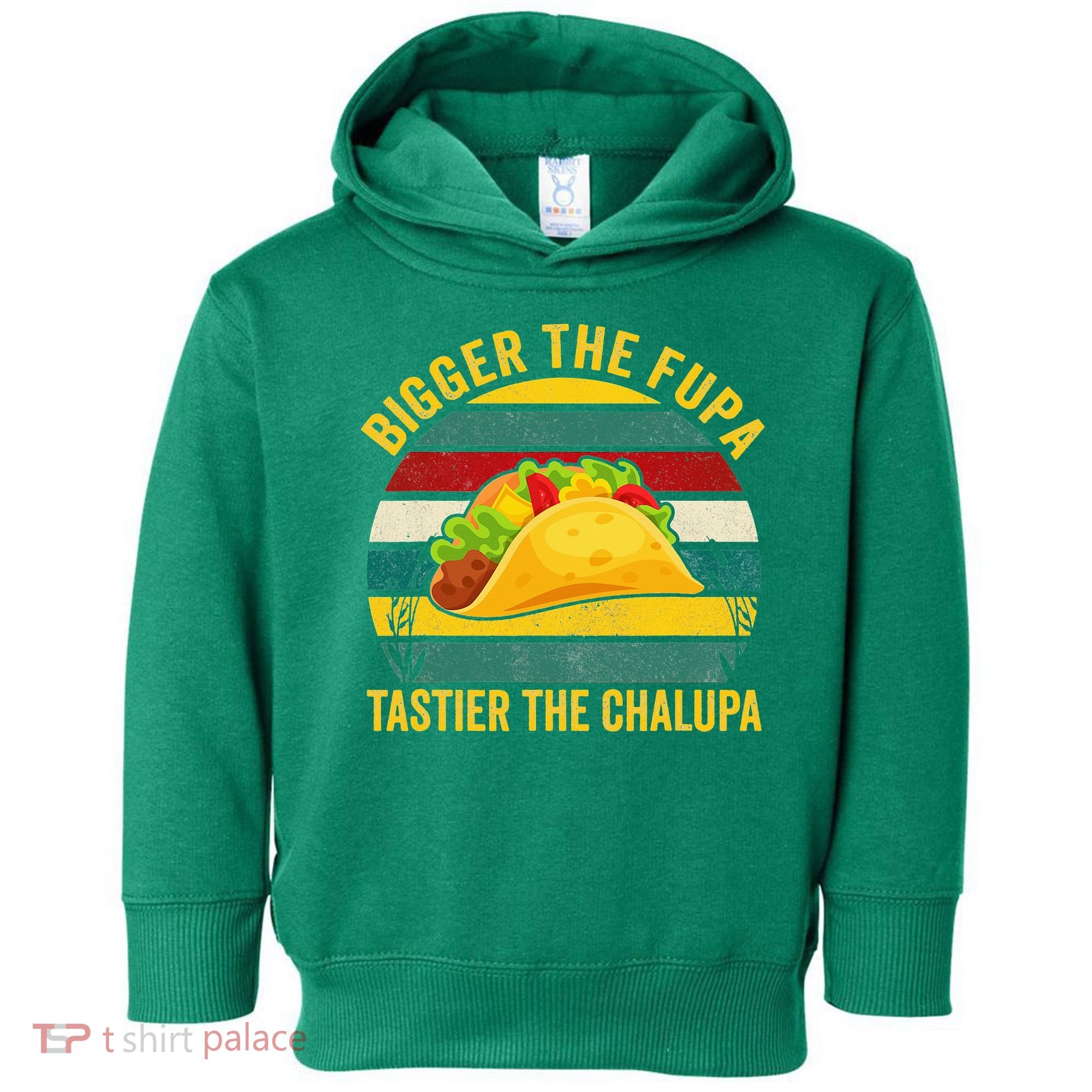 Bigger The Fupa Tastier The Chalupa Toddler Hoodie