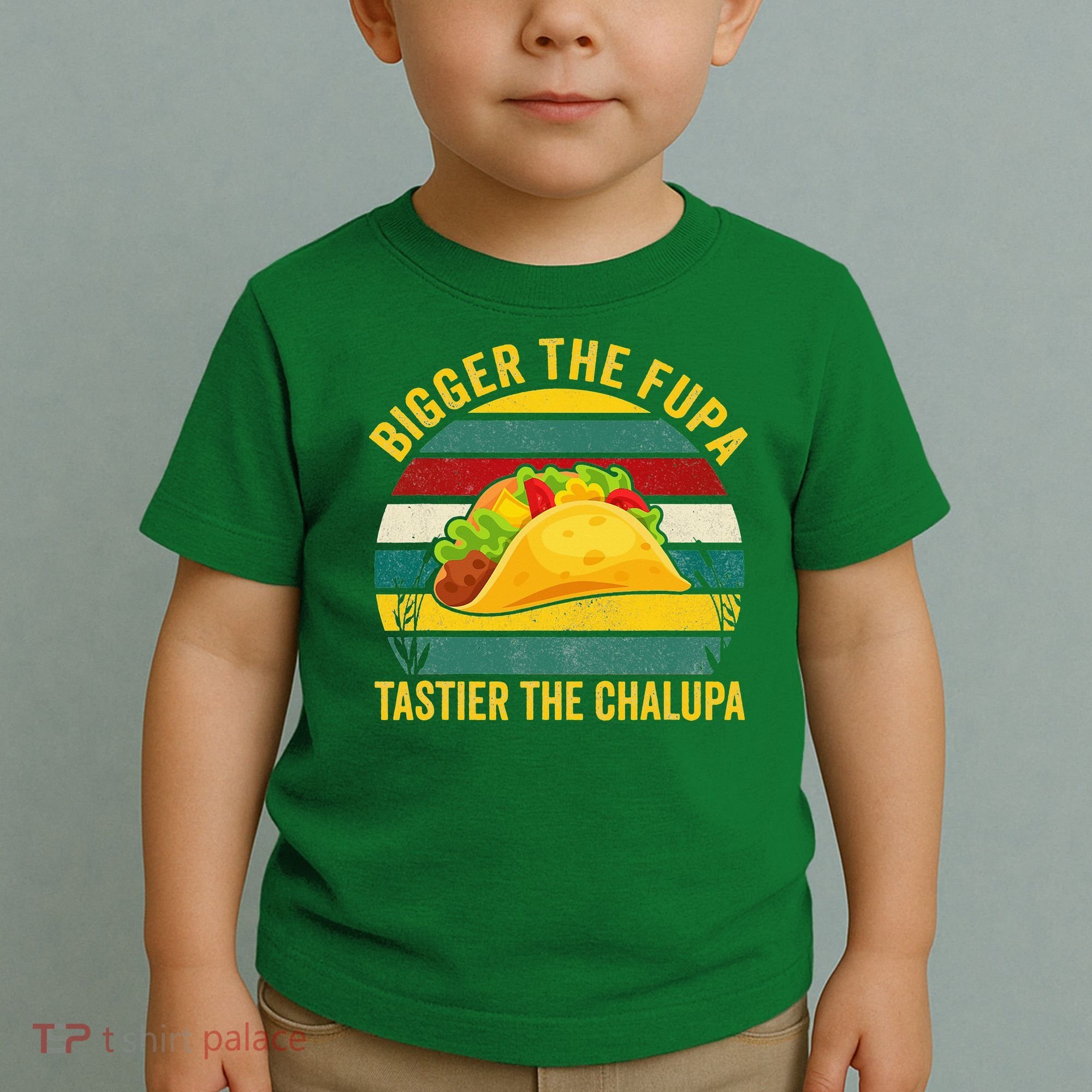 Bigger The Fupa Tastier The Chalupa Toddler T-Shirt