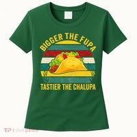 Bigger The Fupa Tastier The Chalupa Women's T-Shirt thumb 0