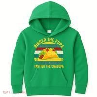 Bigger The Fupa Tastier The Chalupa Kids Hoodie thumb 0