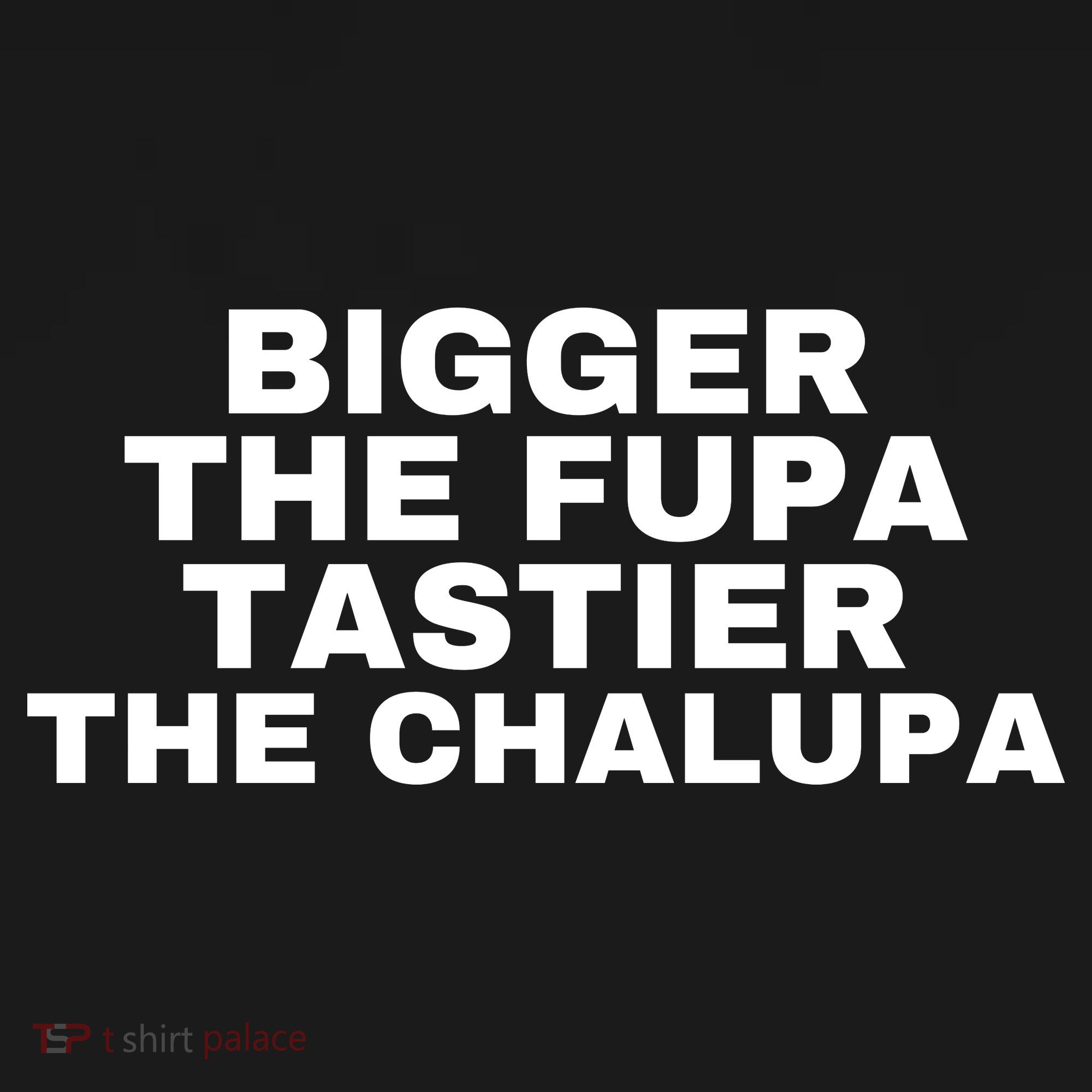 Bigger The Fupa Tastier The Chalupa Women's Tank Top