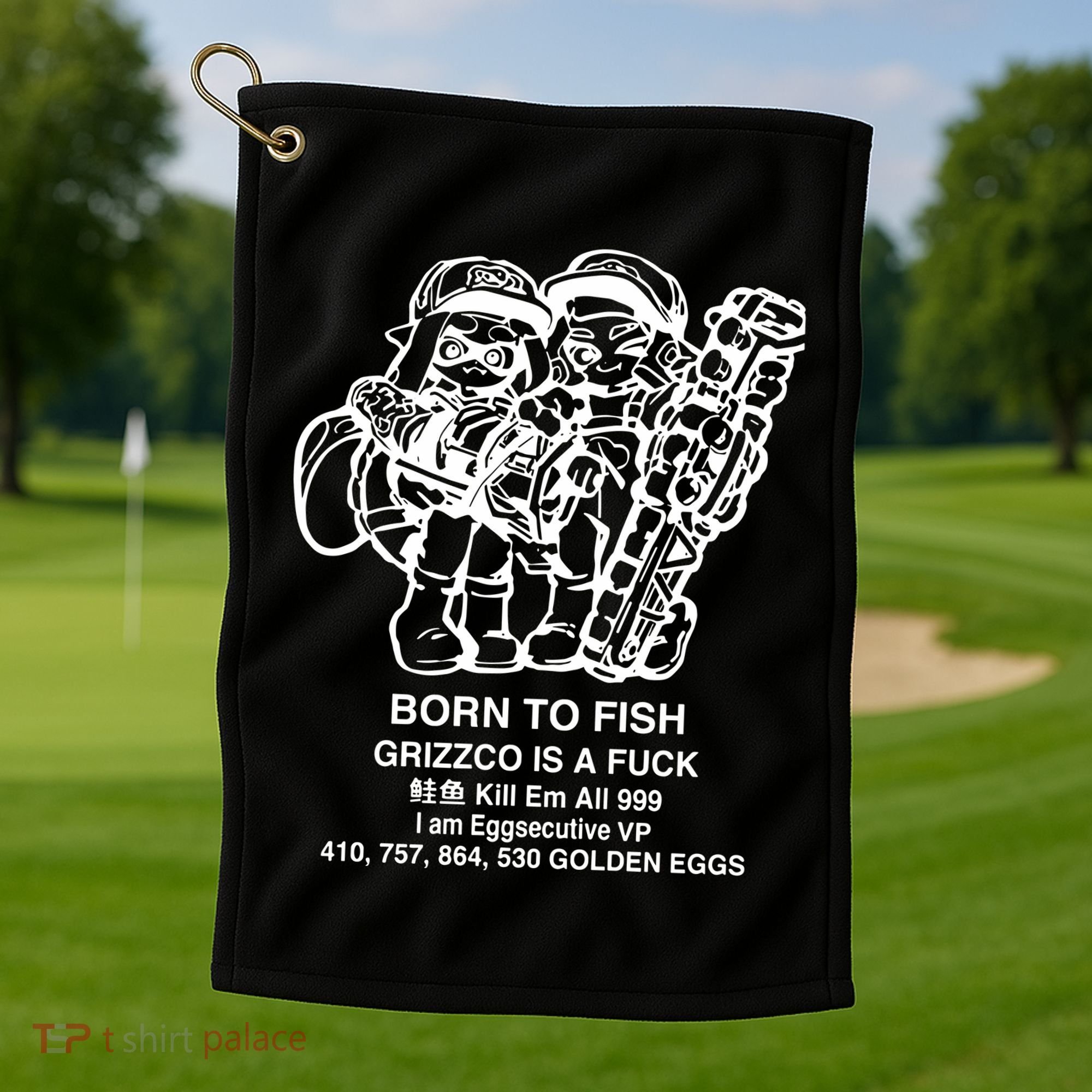 Born To Fish Grizzco Is A Fuck Kill Em All 999 Golf Towel