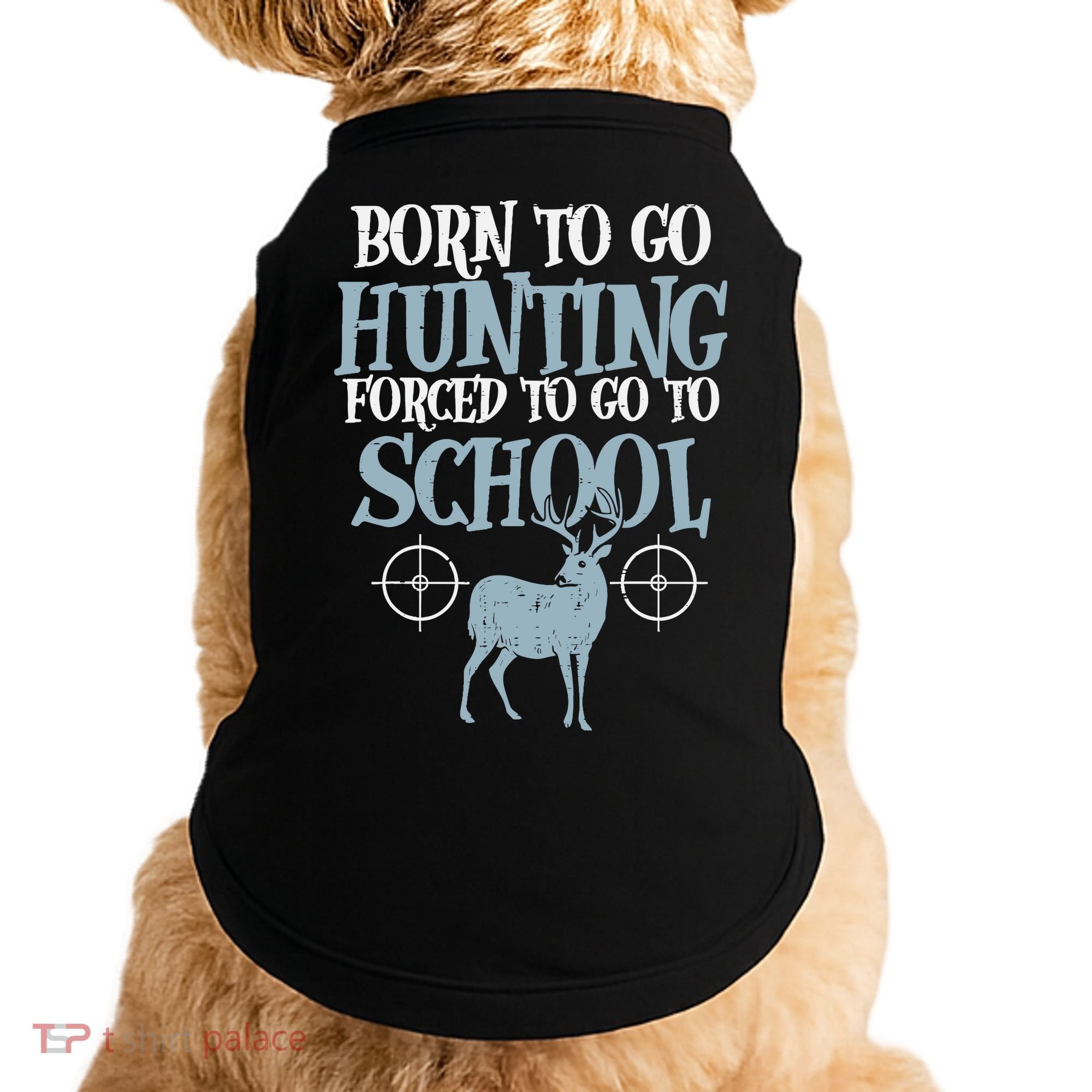 Born To Go Hunting Forced School Funny Hunter Boy Doggie Tank