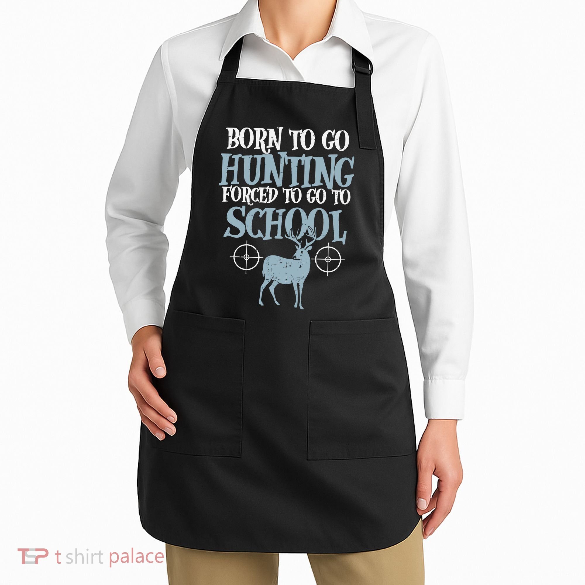 Born To Go Hunting Forced School Funny Hunter Boy Apron
