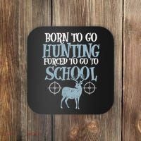 Born To Go Hunting Forced School Funny Hunter Boy Coaster thumb 0