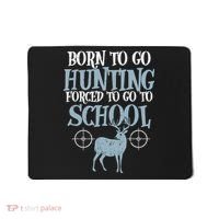 Born To Go Hunting Forced School Funny Hunter Boy Mousepad thumb 0