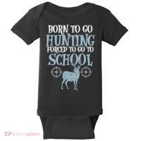 Born To Go Hunting Forced School Funny Hunter Boy Baby Bodysuit thumb 0