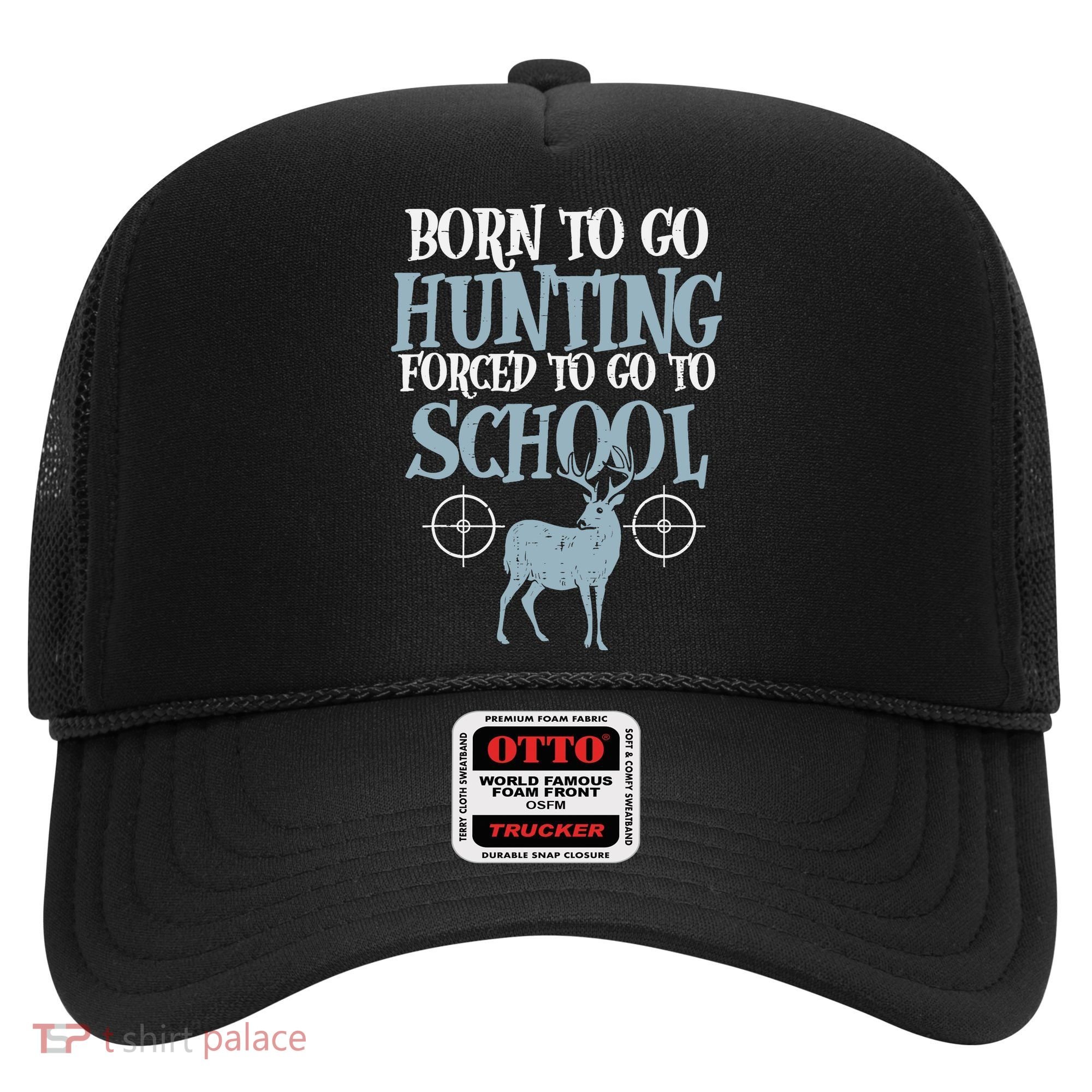 Born To Go Hunting Forced School Funny Hunter Boy Hat