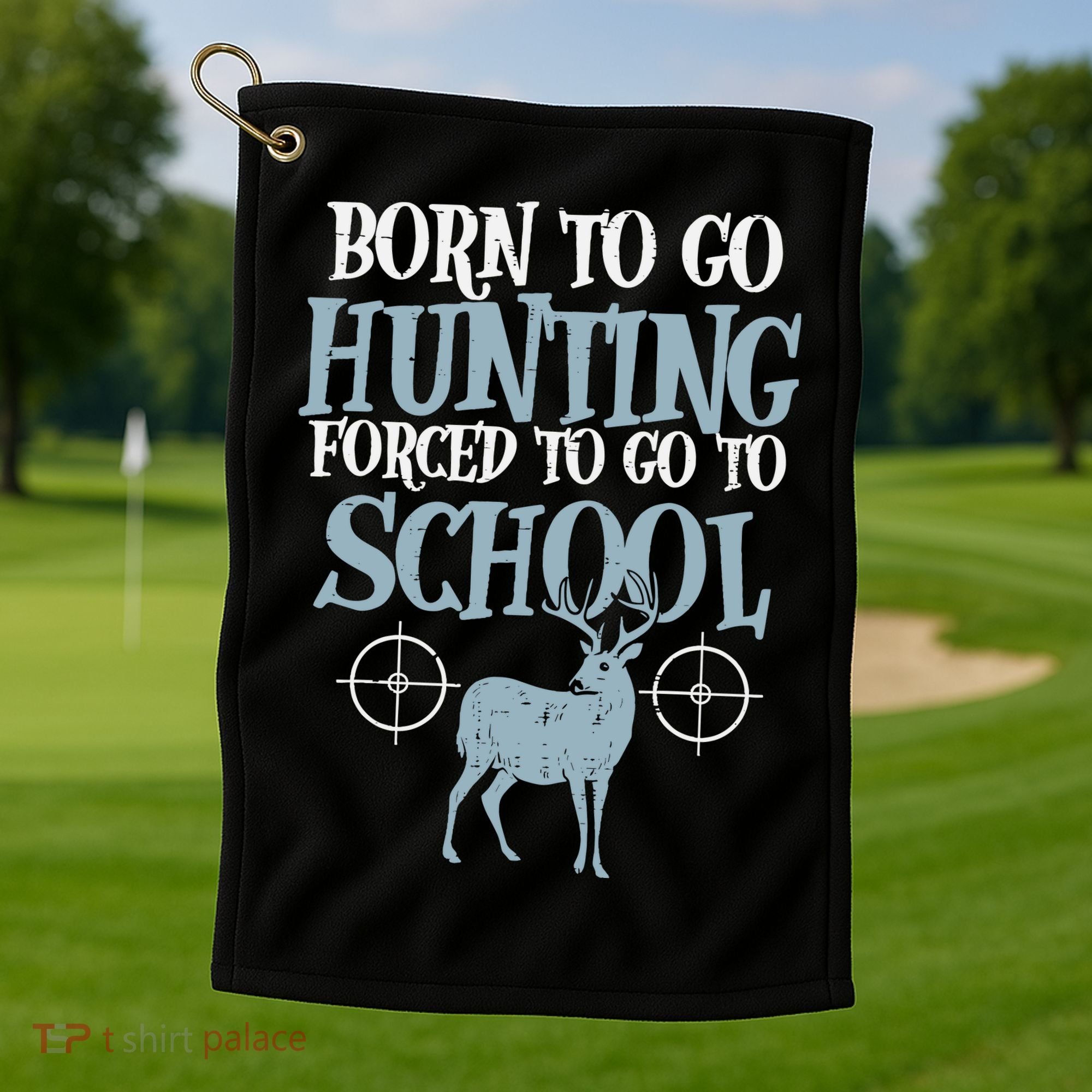 Born To Go Hunting Forced School Funny Hunter Boy Golf Towel
