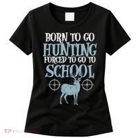 Born To Go Hunting Forced School Funny Hunter Boy Women's T-Shirt thumb 0