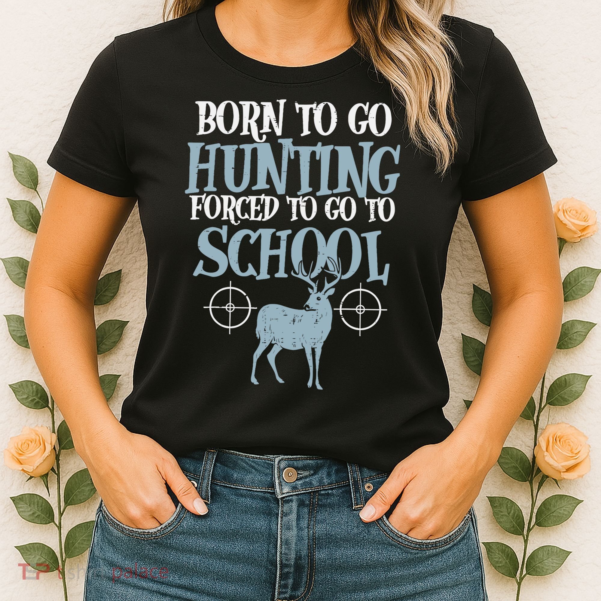 Born To Go Hunting Forced School Funny Hunter Boy Women's T-Shirt