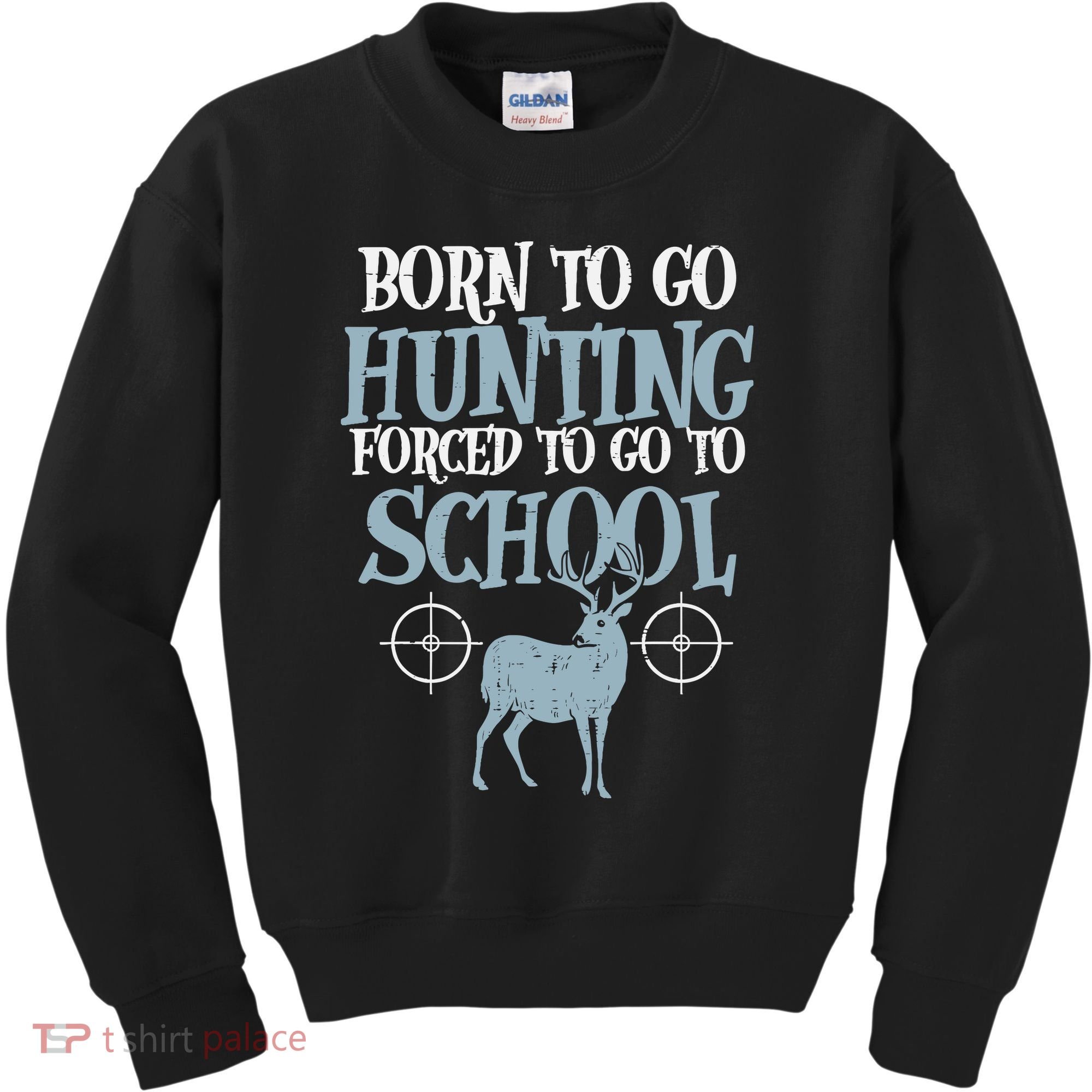 Born To Go Hunting Forced School Funny Hunter Boy Kids Sweatshirt