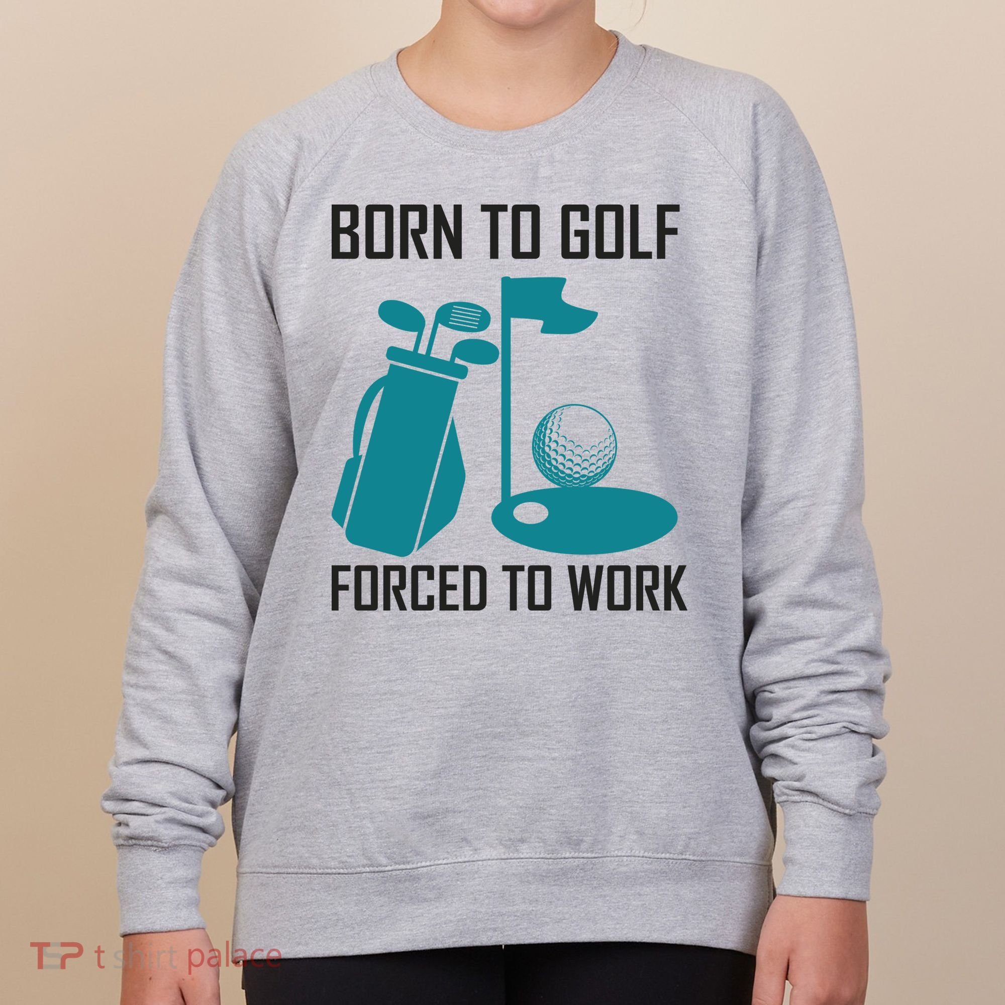 Born To Golf Forced To Work Women's Sweatshirt