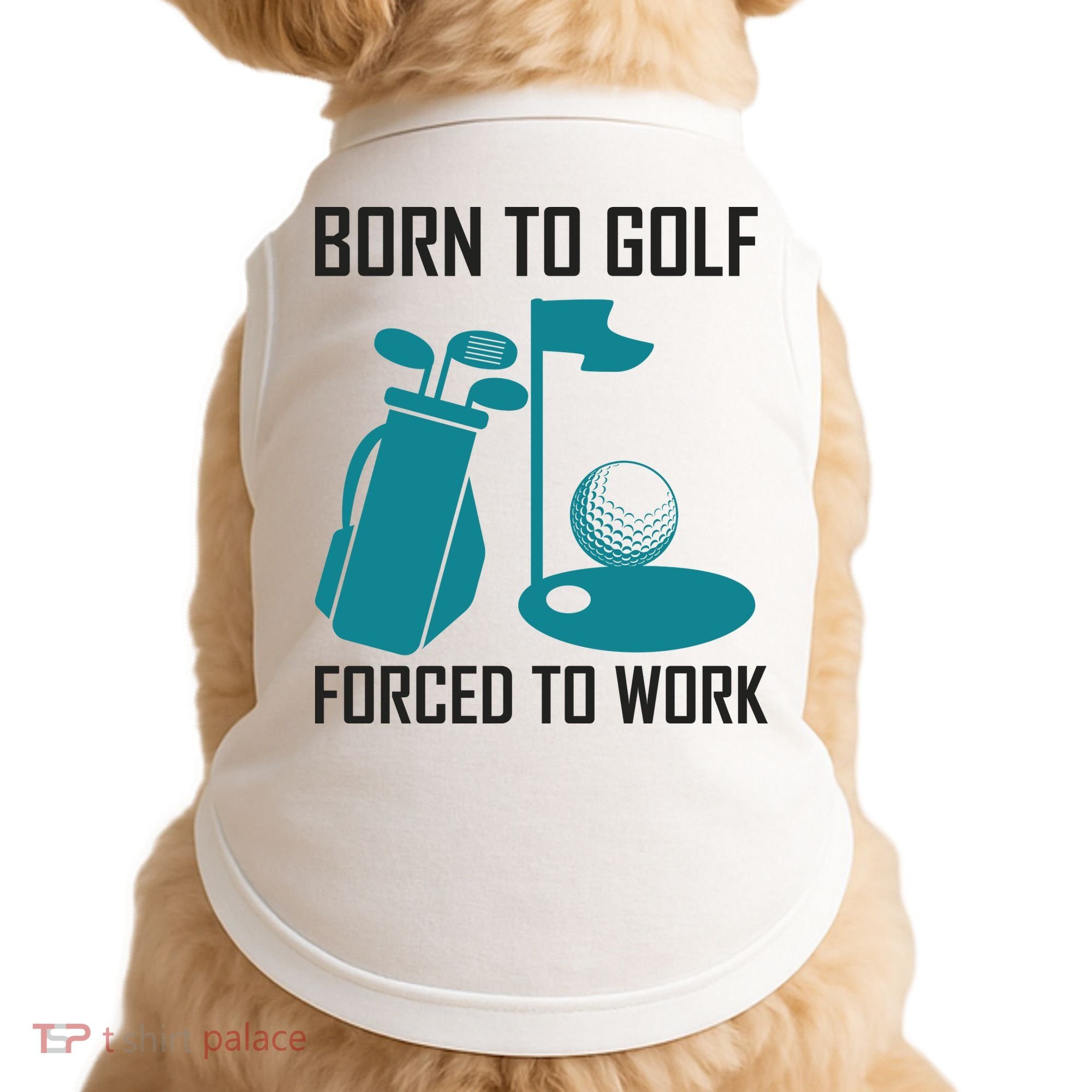 Born To Golf Forced To Work Doggie Tank