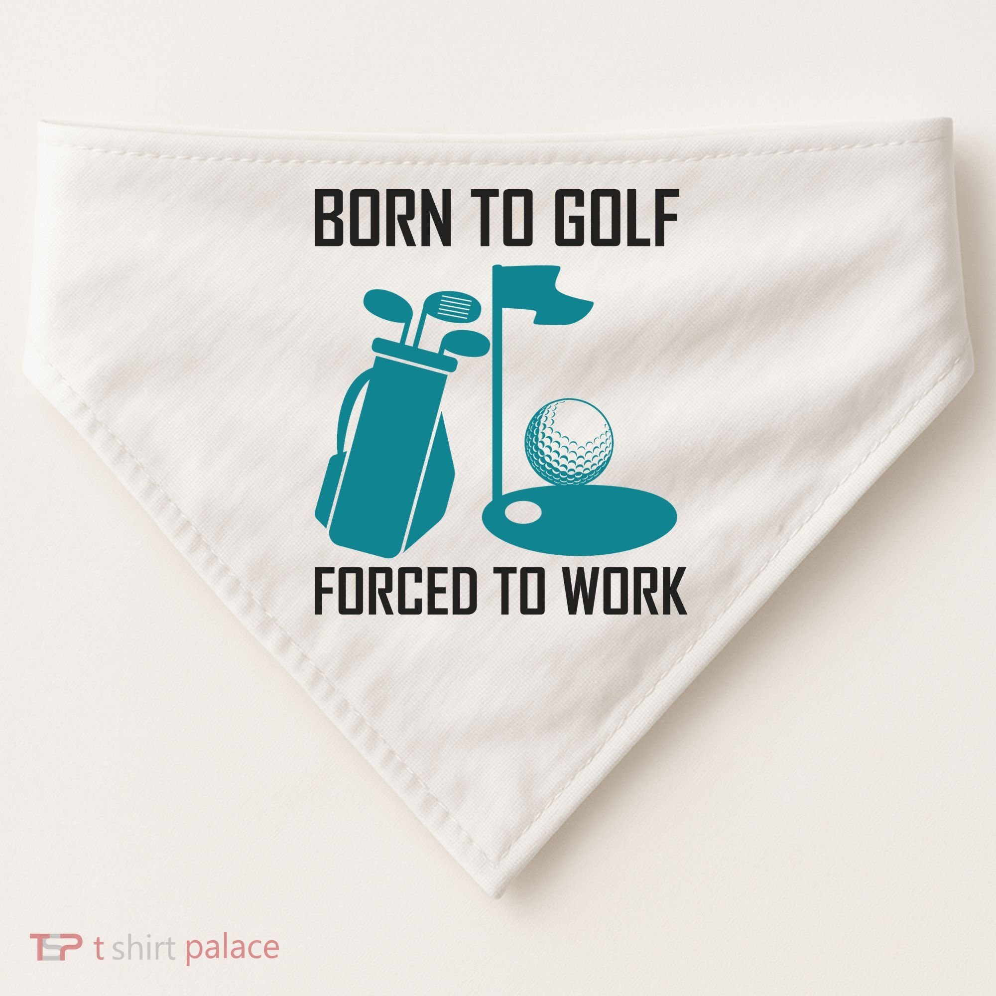 Born To Golf Forced To Work USA-Made Doggie Bandana