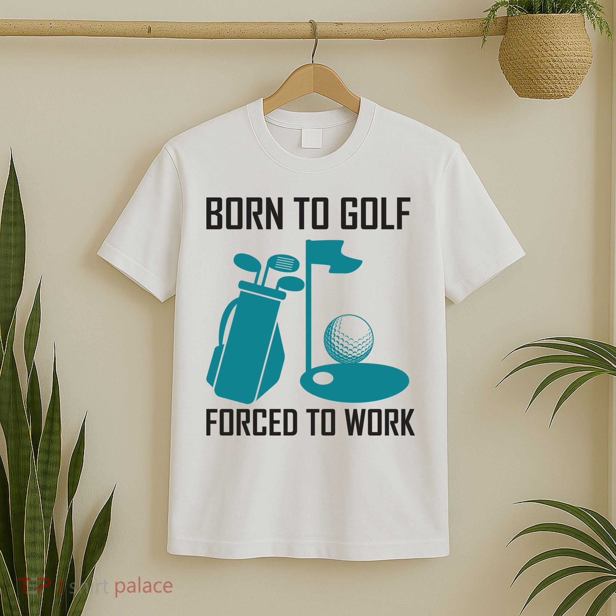 Born To Golf Forced To Work T-Shirt