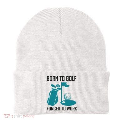 Born To Golf Forced To Work Beanie