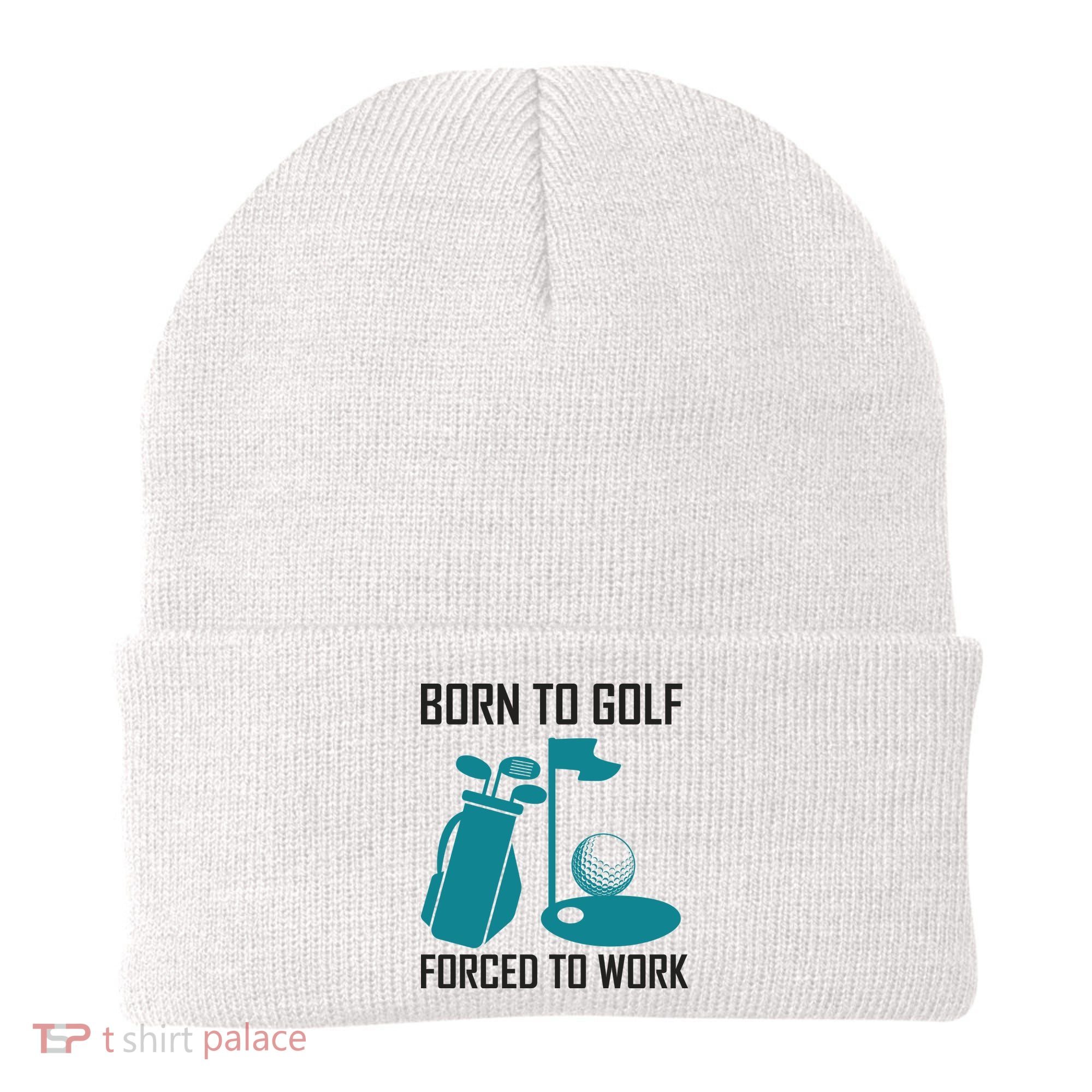 Born To Golf Forced To Work Beanie