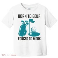 Born To Golf Forced To Work Toddler T-Shirt thumb 0