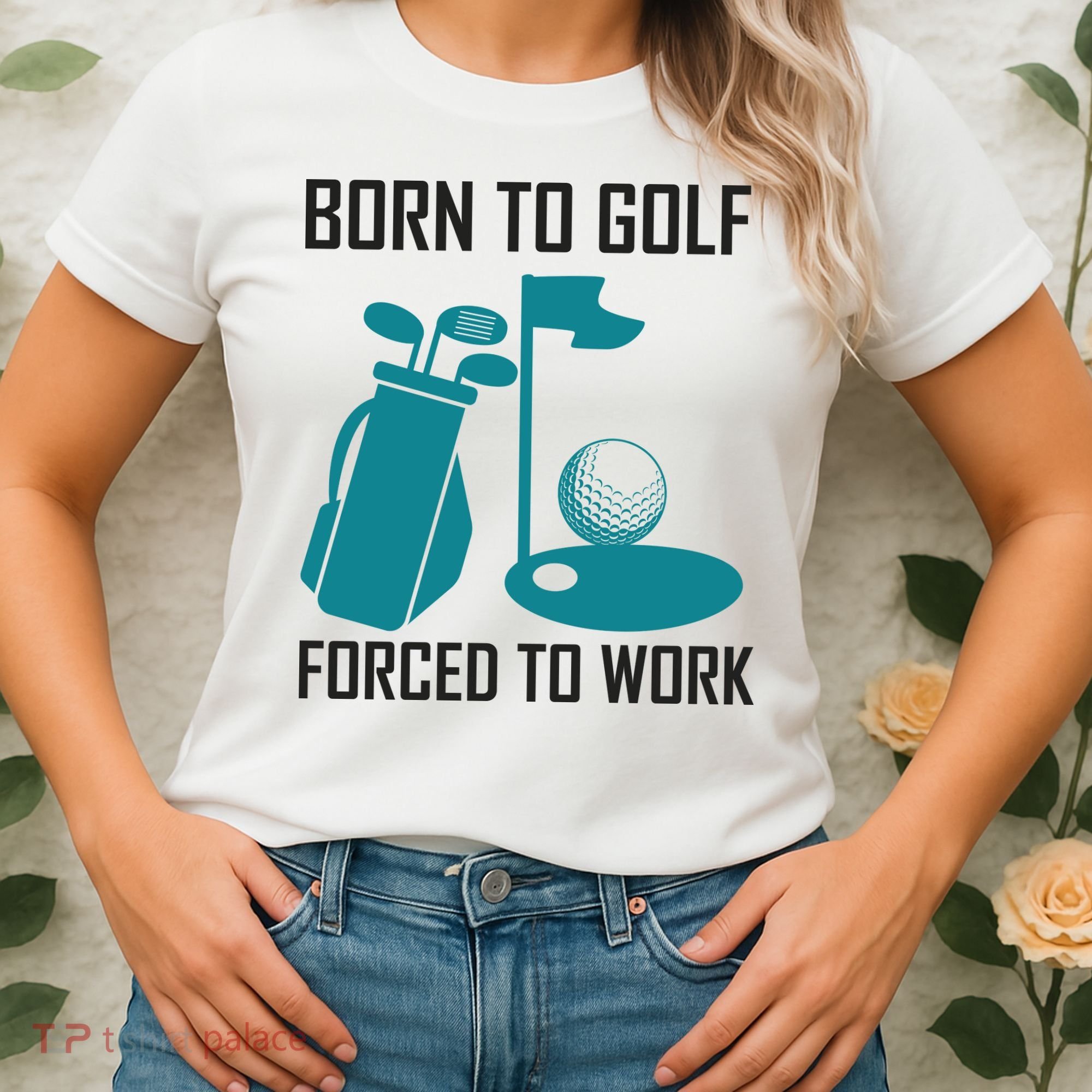 Born To Golf Forced To Work Women's T-Shirt