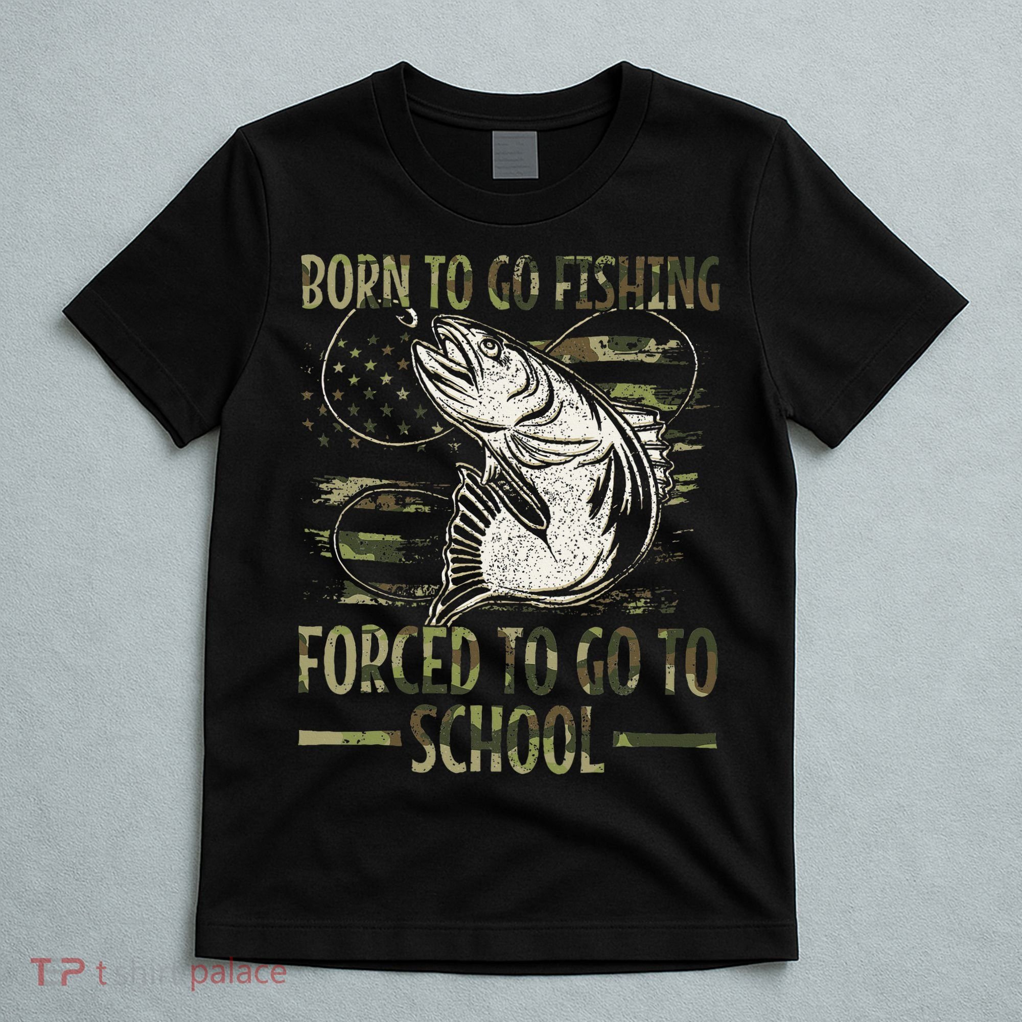 Born To Go Fishing Forced To Go To School Camo Us Flag T-Shirt