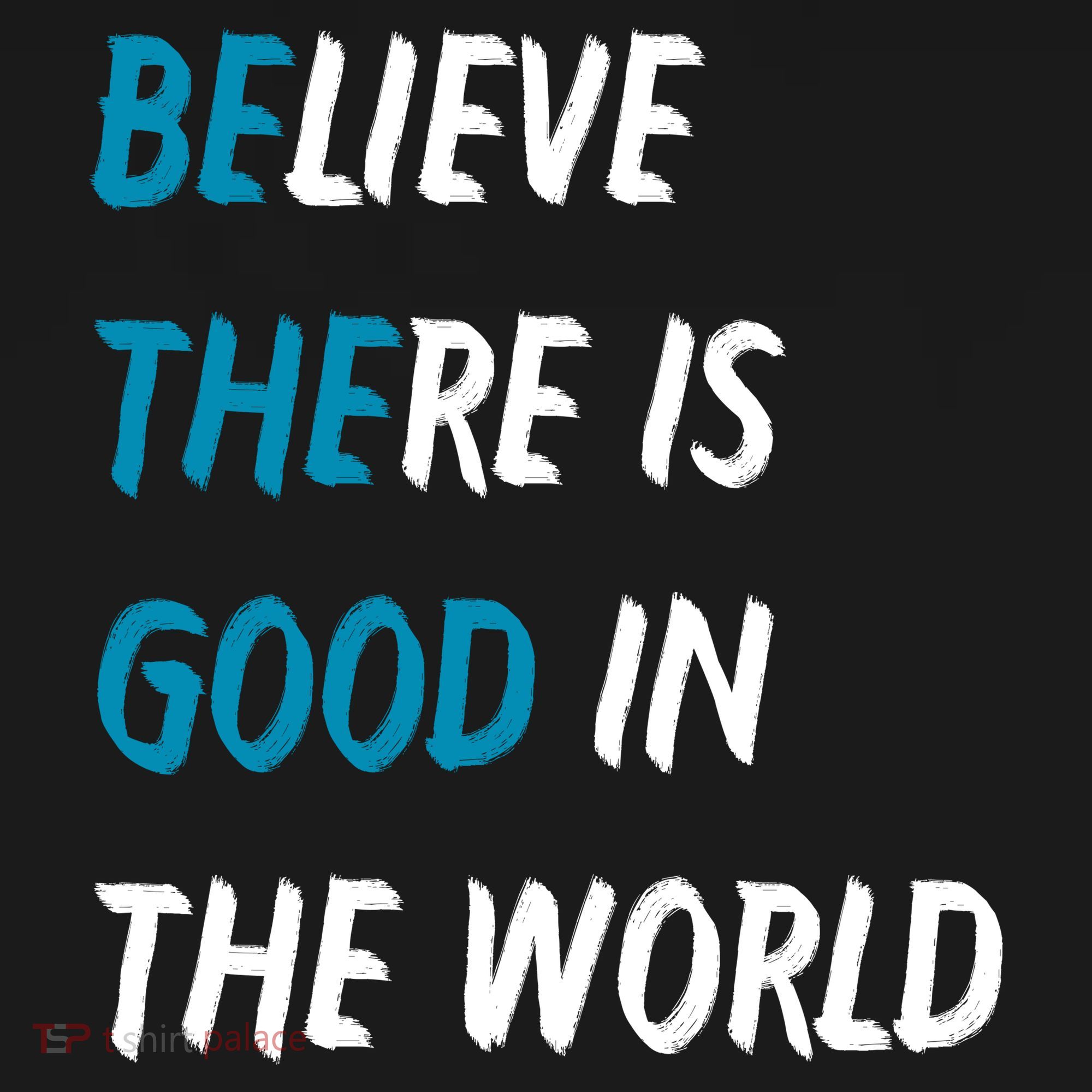 Be The Good Believe There Is Good In The World Long Sleeve Shirt