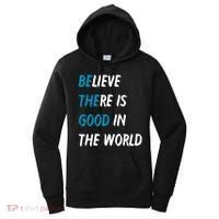 Be The Good Believe There Is Good In The World Women's Hoodie thumb 0