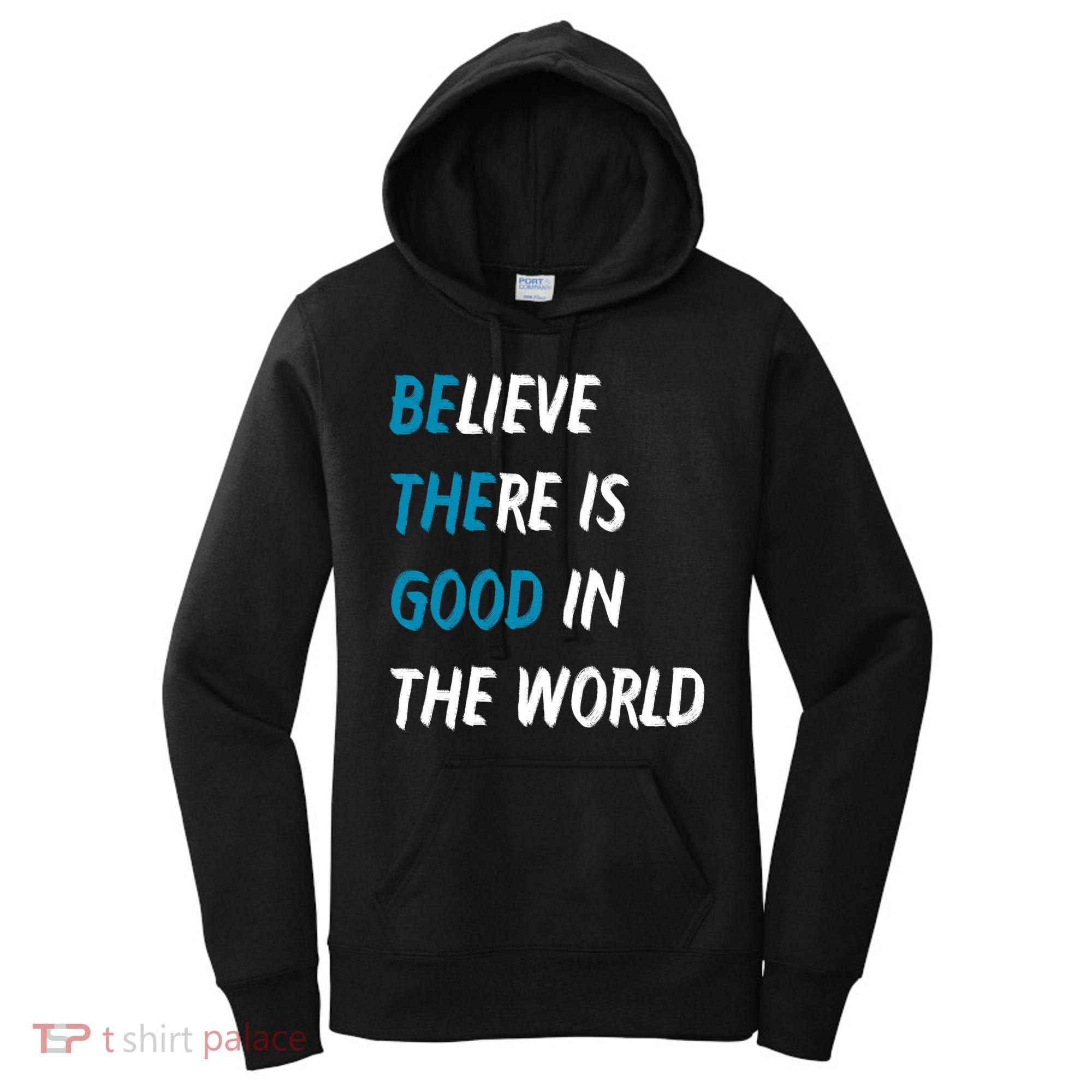 Be The Good Believe There Is Good In The World Women's Hoodie