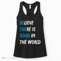 Be The Good Believe There Is Good In The World Women's Tank Top thumb 0