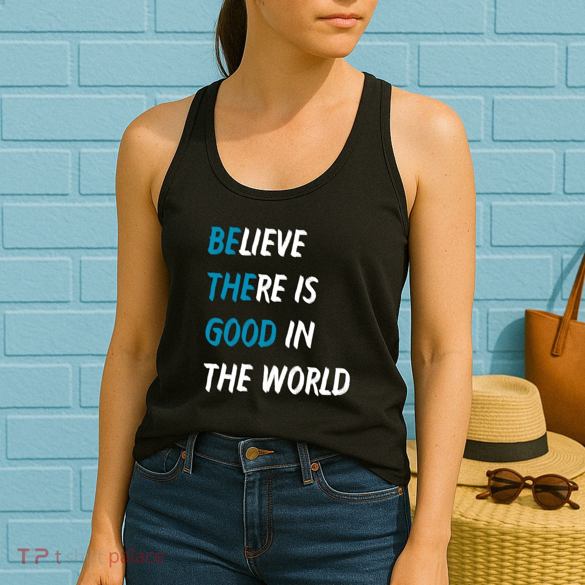 Be The Good Believe There Is Good In The World Women's Tank Top