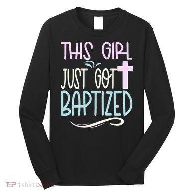 Baptism This Girl Baptized Christian 23 Long Sleeve Shirt