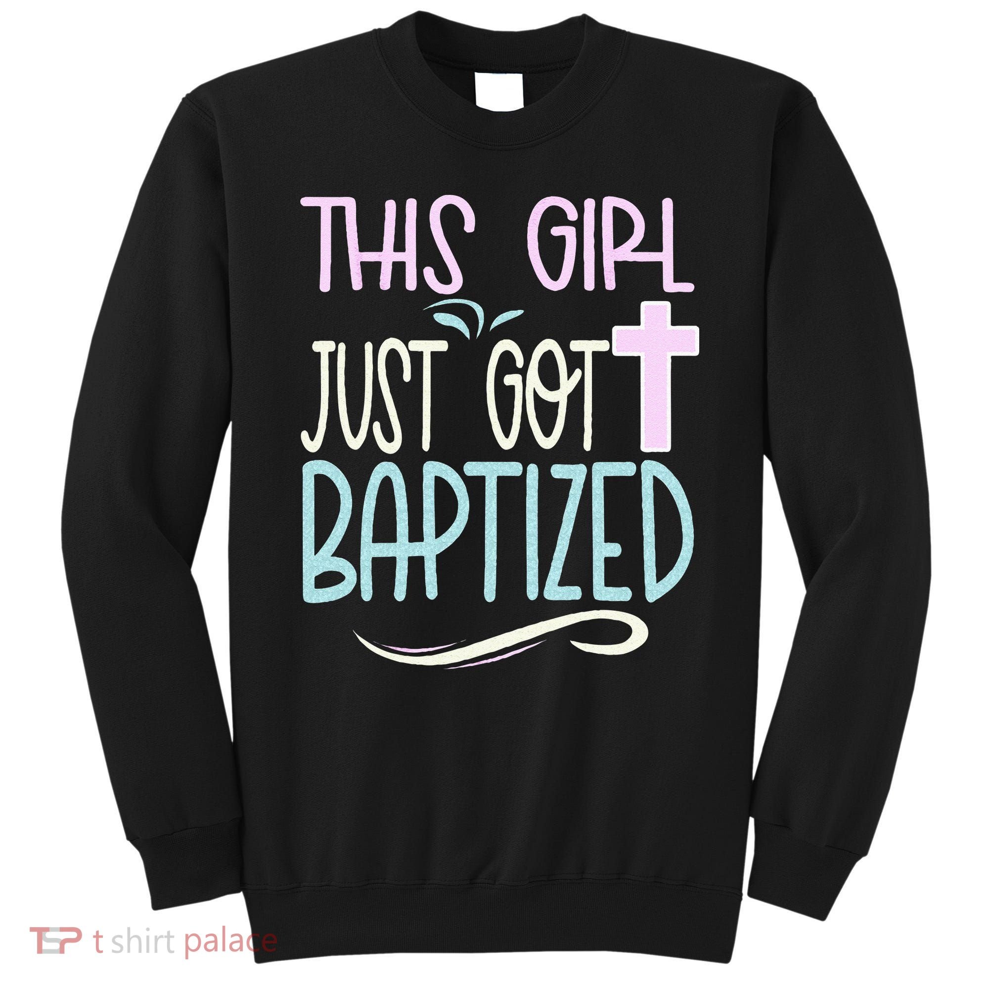 Baptism This Girl Baptized Christian 23 Sweatshirt