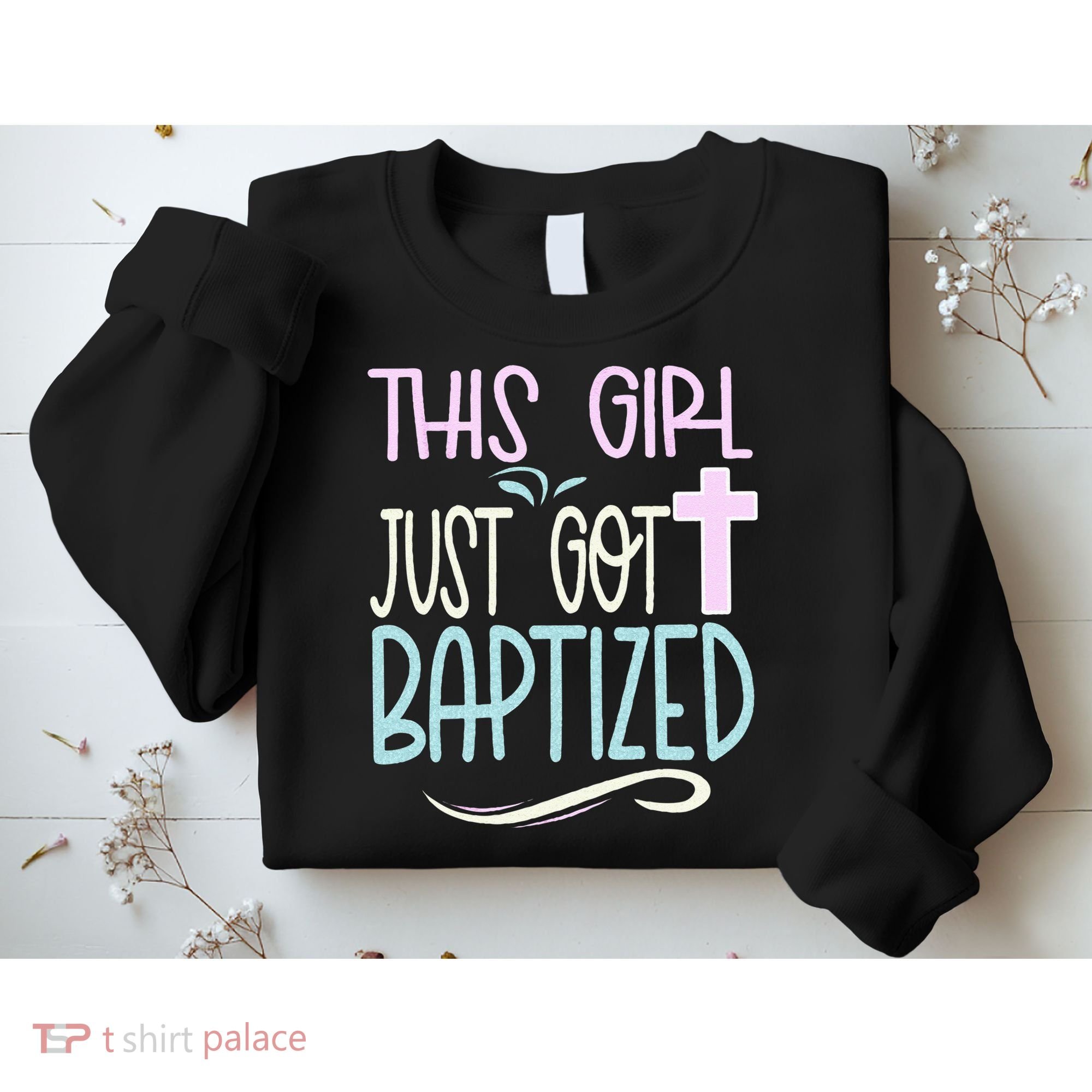 Baptism This Girl Baptized Christian 23 Sweatshirt