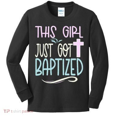 Baptism This Girl Baptized Christian 23 Kids Long Sleeve Shirt