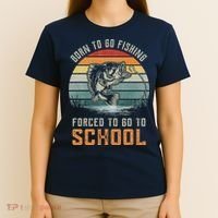 Born To Go Fishing Forced To Go To School Fisherman T-Shirt thumb 4