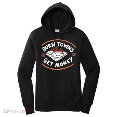 Burn Towns Get Money Women's Hoodie