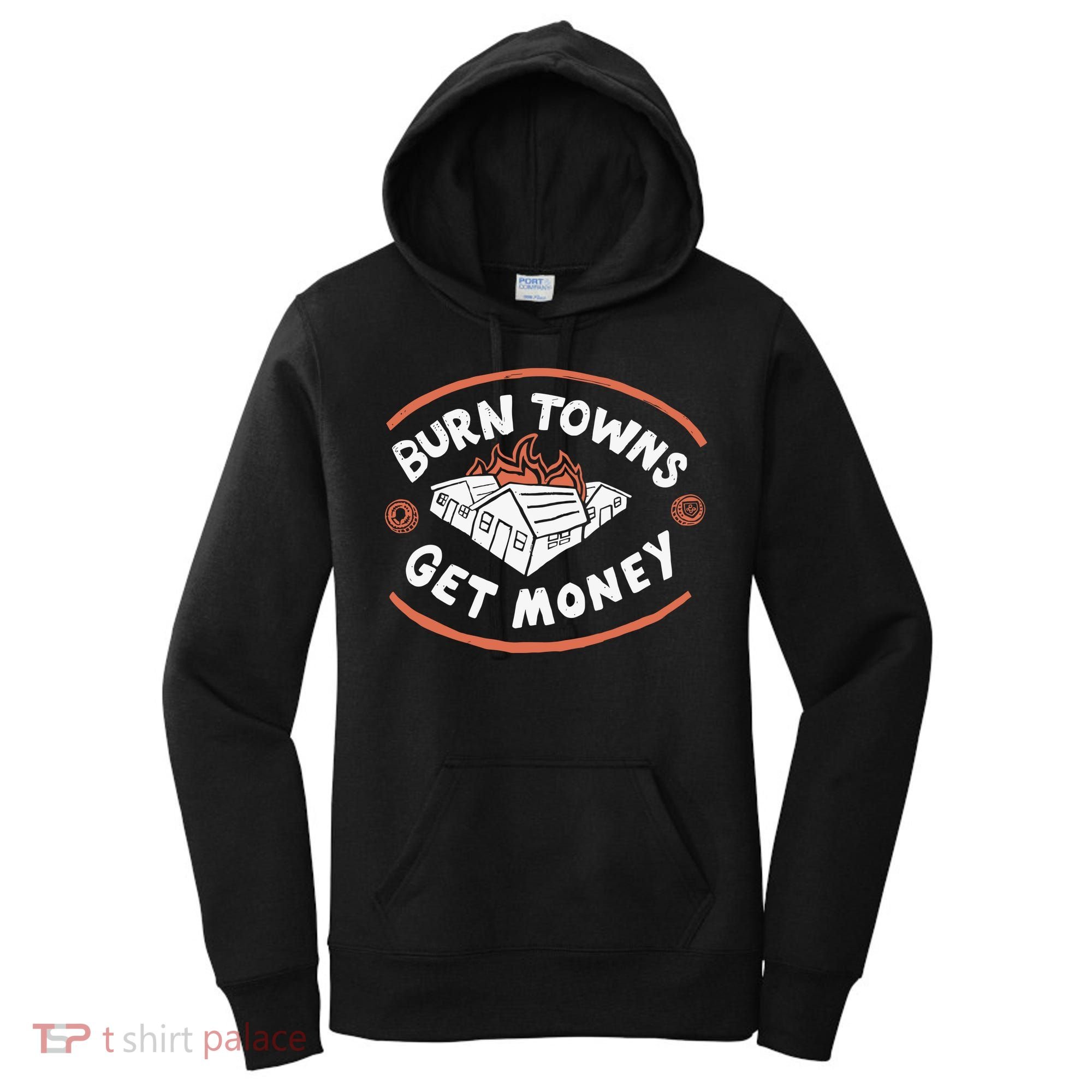 Burn Towns Get Money Women's Hoodie