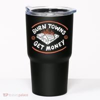 Burn Towns Get Money Tumbler thumb 0