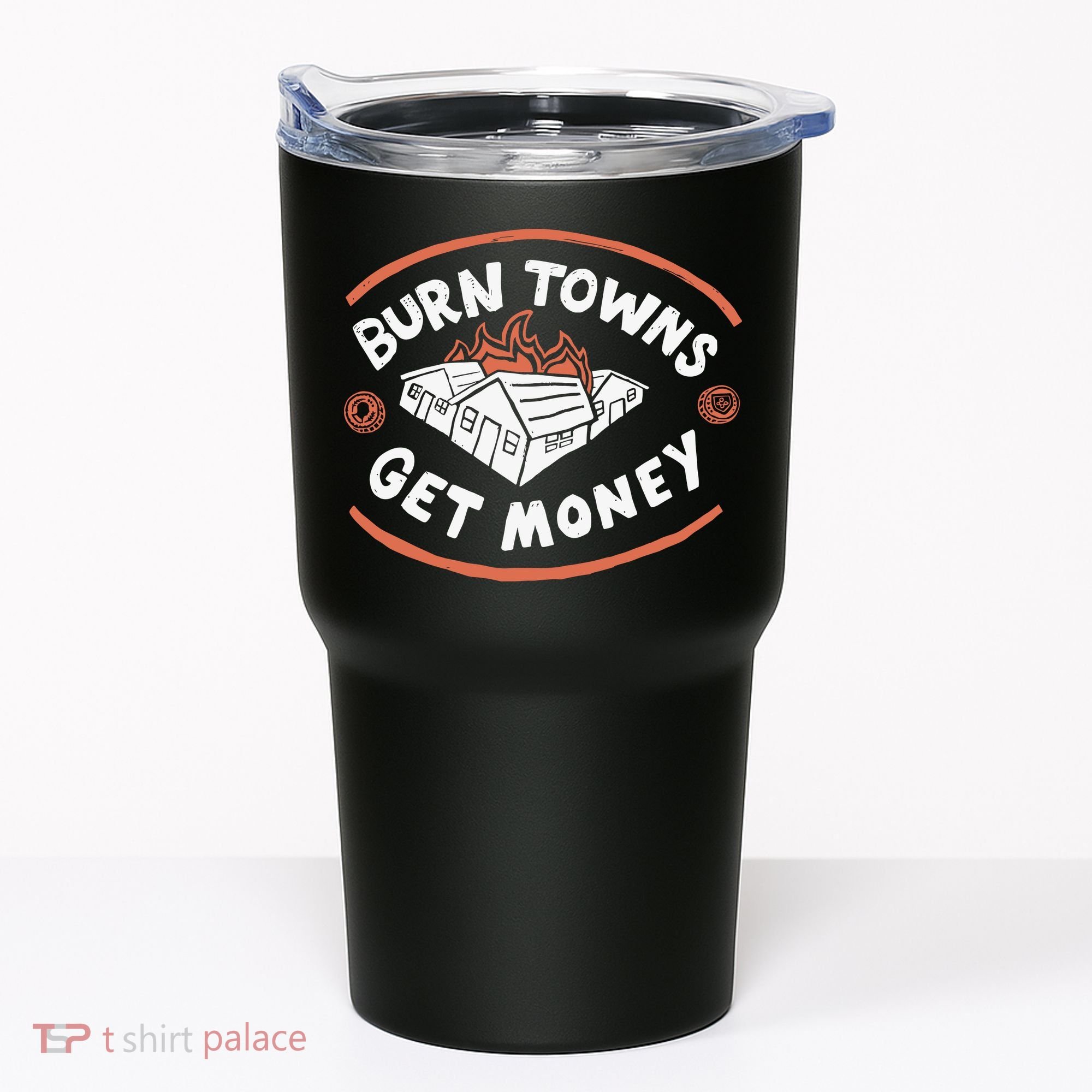 Burn Towns Get Money Tumbler