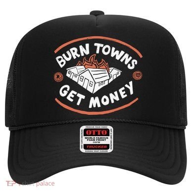 Burn Towns Get Money Hat