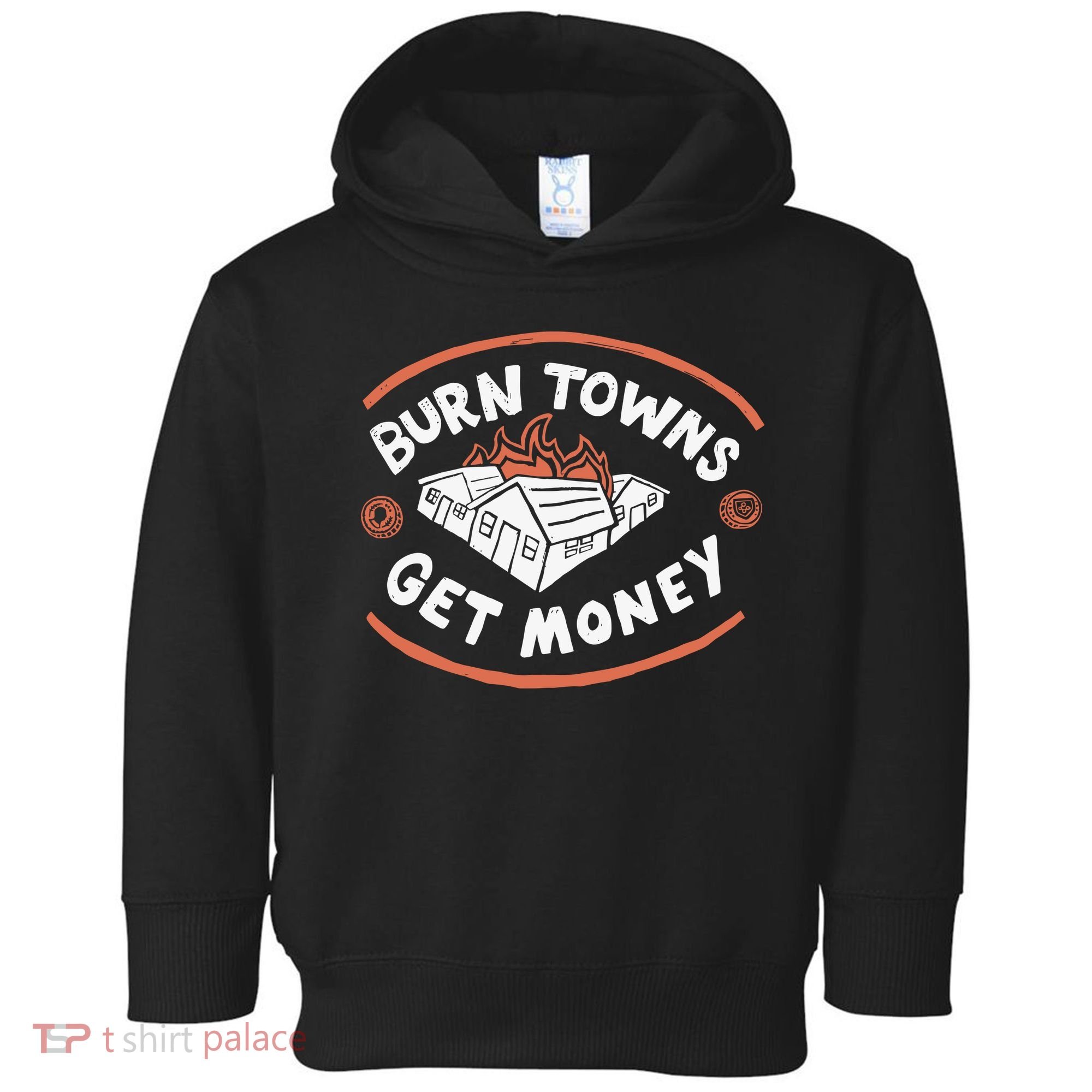 Burn Towns Get Money Toddler Hoodie
