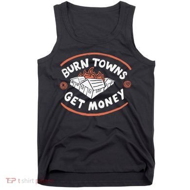 Burn Towns Get Money Tank Top