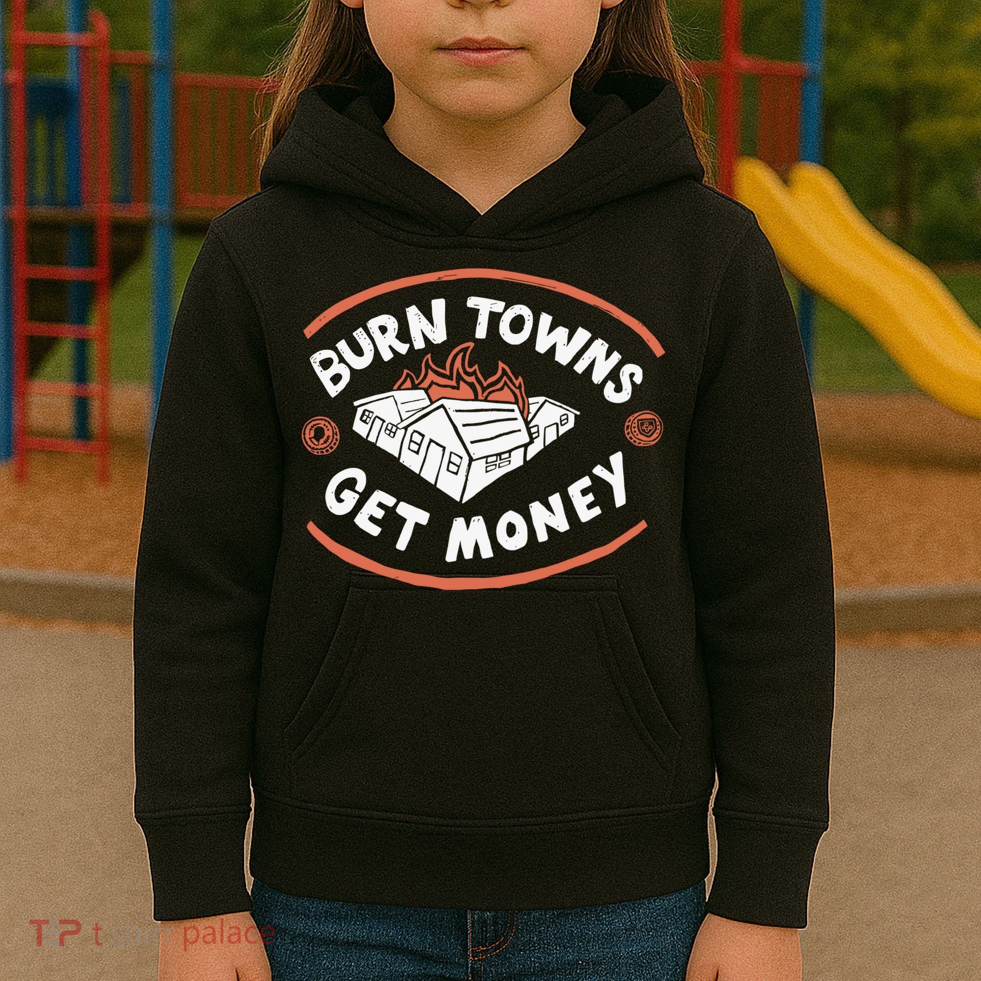 Burn Towns Get Money Kids Hoodie
