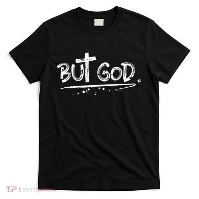 But The God T-Shirt