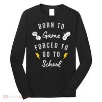 Born To Game Forced To Go To School Gamer Long Sleeve Shirt thumb 0