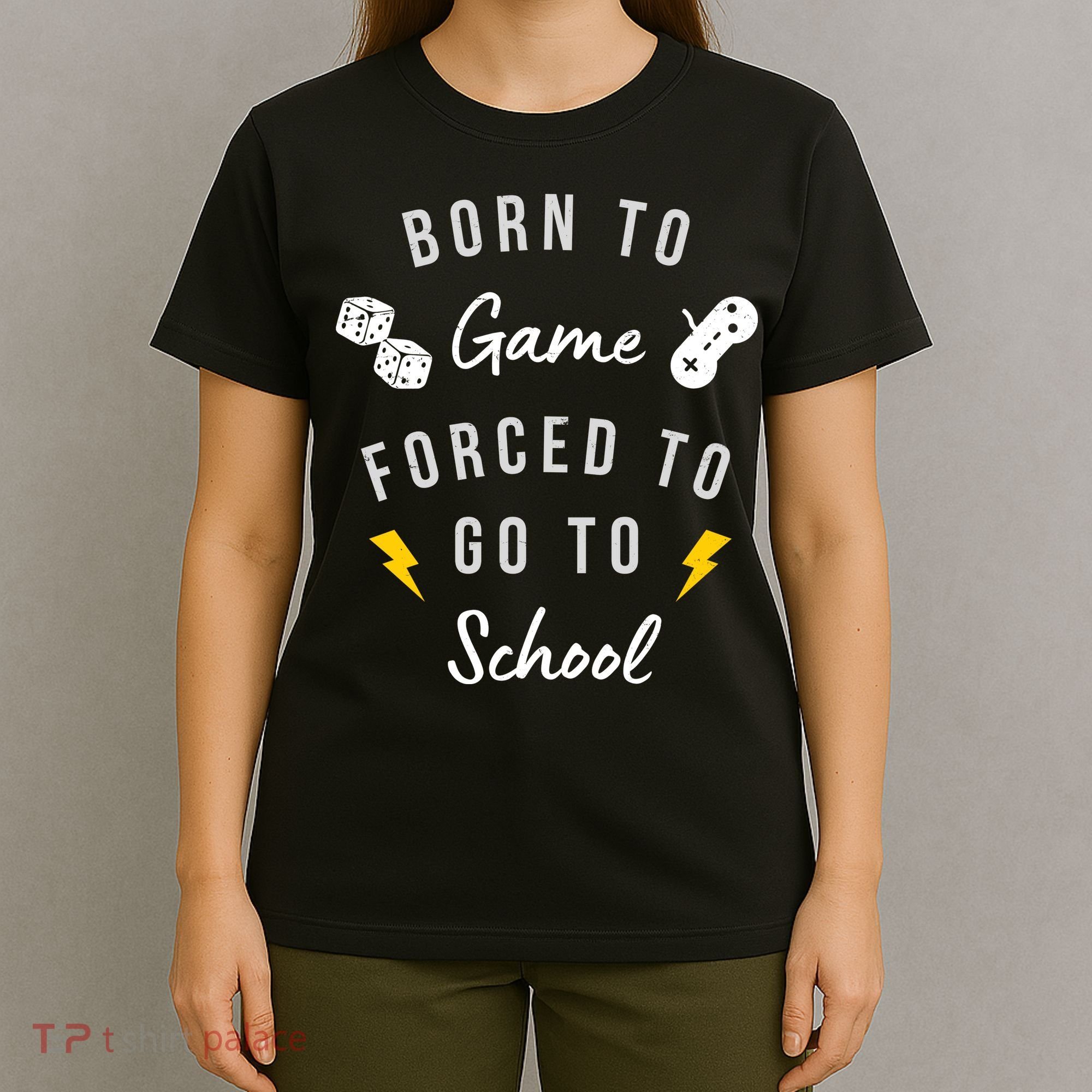 Born To Game Forced To Go To School Gamer T-Shirt