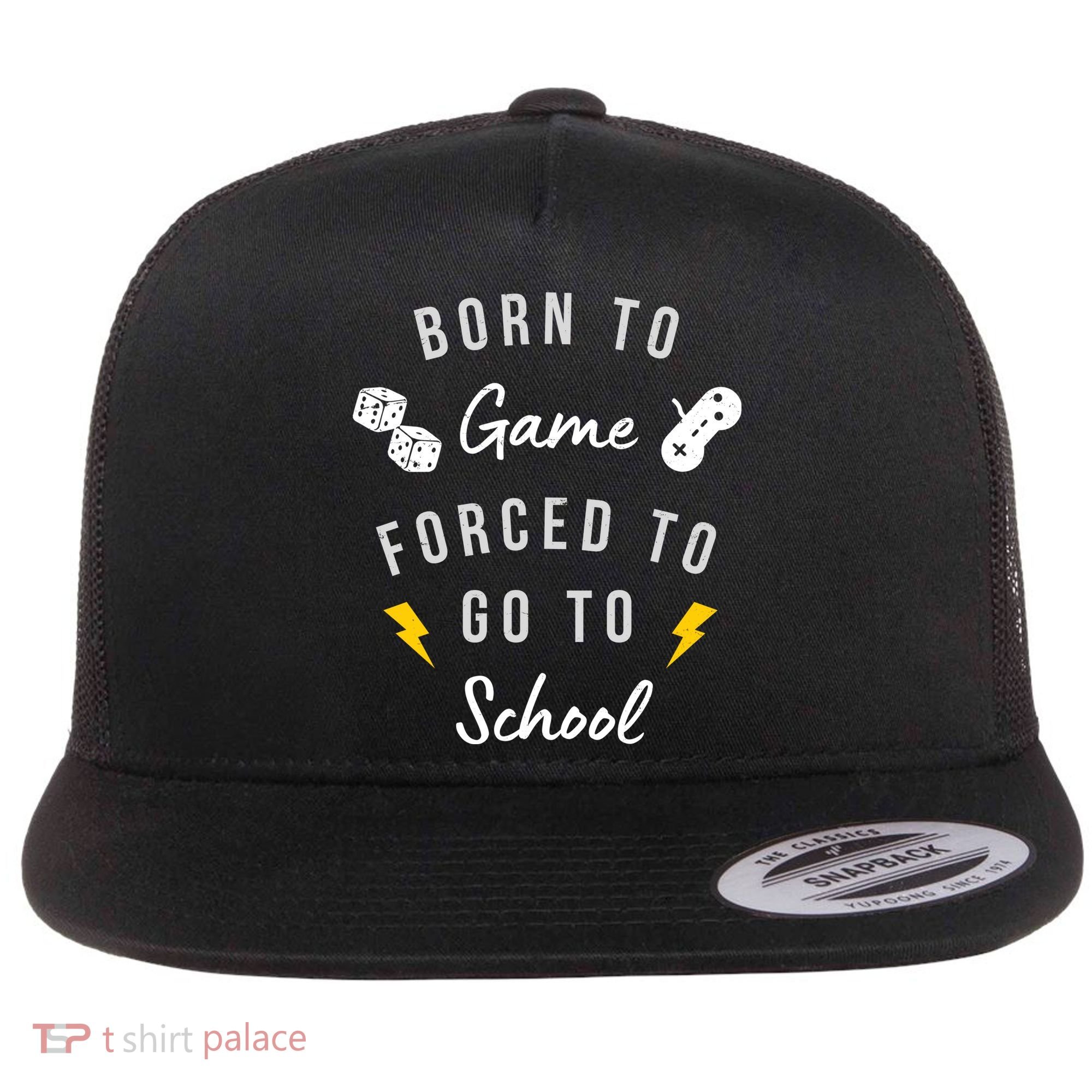Born To Game Forced To Go To School Gamer Flat Bill Trucker Hat