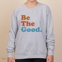 Be The Good Kindness Women's Sweatshirt thumb 0