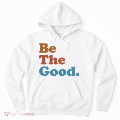 Be The Good Kindness Hoodie