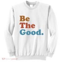 Be The Good Kindness Sweatshirt thumb 0